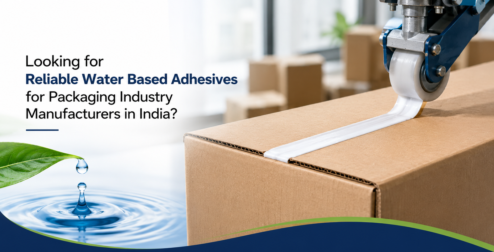 Water Based Adhesives for Packaging Industry